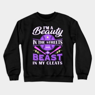 Streets a BEAST in my cleats Softball Player Crewneck Sweatshirt